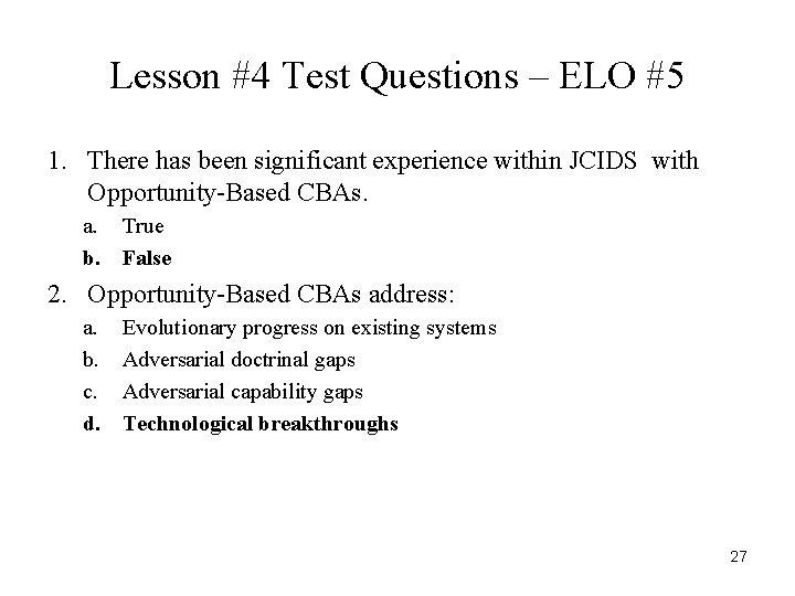 Lesson #4 Test Questions – ELO #5 1. There has been significant experience within