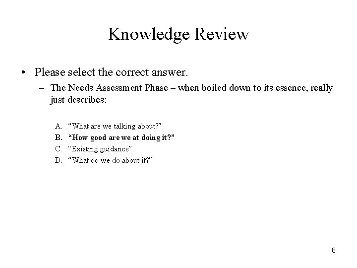 Knowledge Review • Please select the correct answer. – The Needs Assessment Phase –