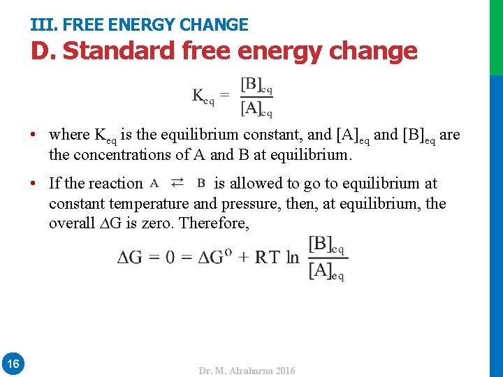 III. FREE ENERGY CHANGE D. Standard free energy change • where Keq is the