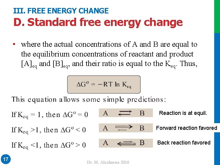 III. FREE ENERGY CHANGE D. Standard free energy change Reaction is at equil. Dr.