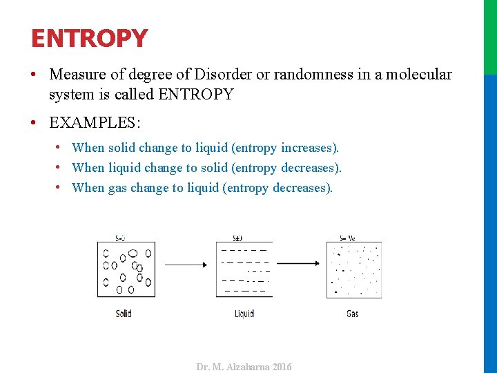 ENTROPY • Measure of degree of Disorder or randomness in a molecular system is