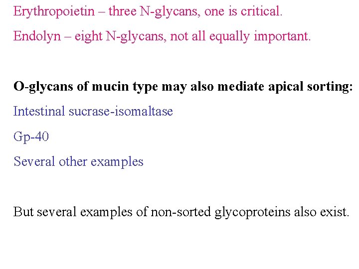 Erythropoietin – three N-glycans, one is critical. Endolyn – eight N-glycans, not all equally