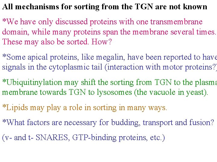 All mechanisms for sorting from the TGN are not known *We have only discussed