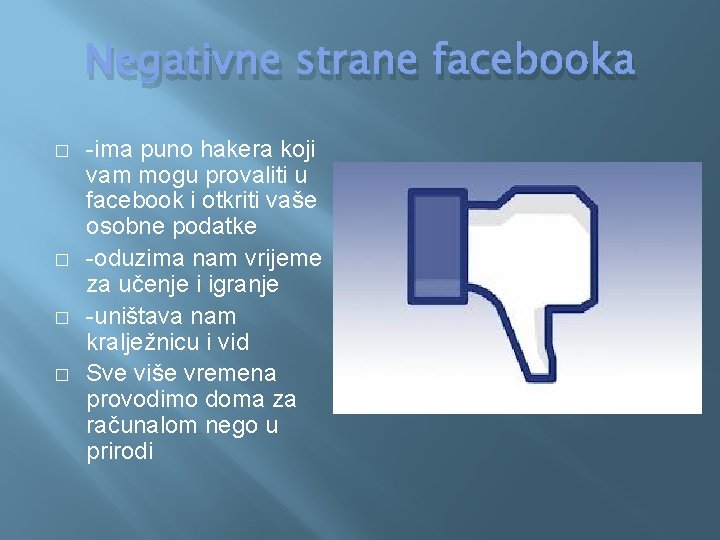 Negativne strane facebooka � � -ima puno hakera koji vam mogu provaliti u facebook