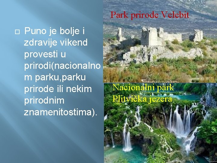 Park prirode Velebit Puno je bolje i zdravije vikend provesti u prirodi(nacionalno m parku,