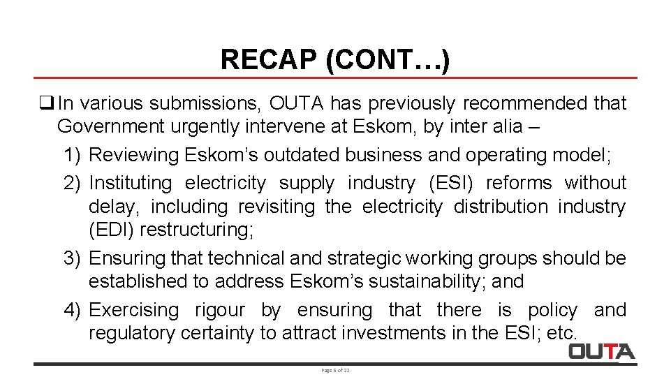 RECAP (CONT…) q In various submissions, OUTA has previously recommended that Government urgently intervene