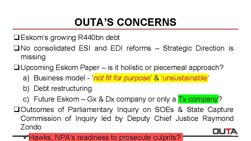 OUTA’S CONCERNS q Eskom’s growing R 440 bn debt q No consolidated ESI and