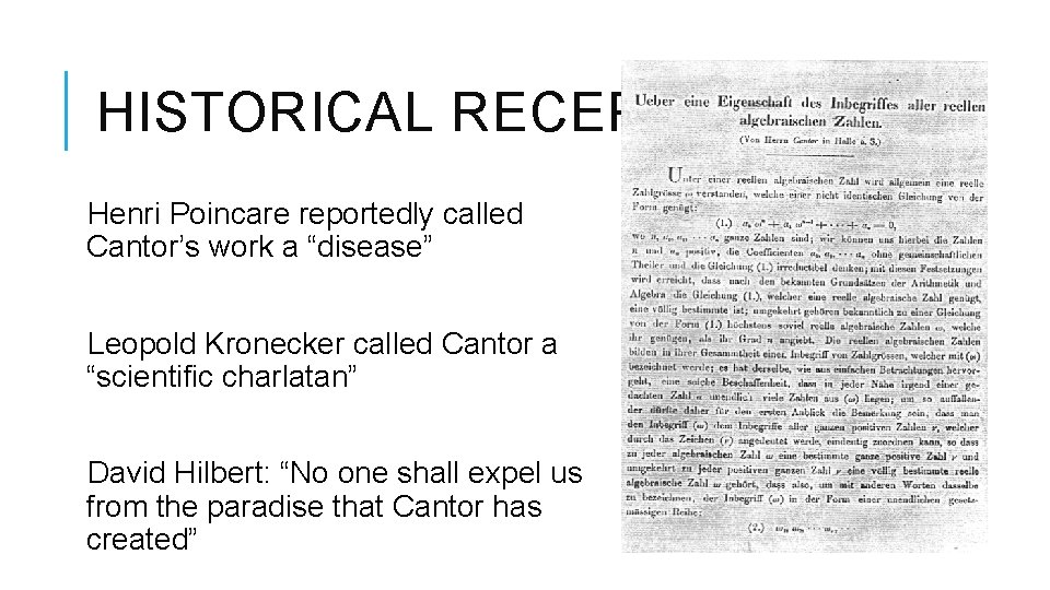 HISTORICAL RECEPTION Henri Poincare reportedly called Cantor’s work a “disease” Leopold Kronecker called Cantor