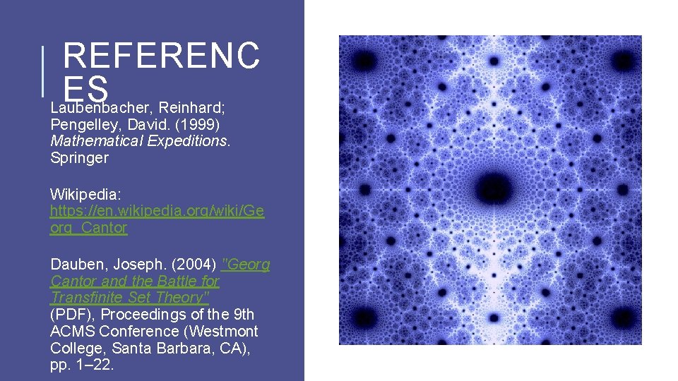 REFERENC ES Laubenbacher, Reinhard; Pengelley, David. (1999) Mathematical Expeditions. Springer Wikipedia: https: //en. wikipedia.