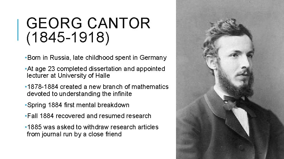 GEORG CANTOR (1845 -1918) • Born in Russia, late childhood spent in Germany •