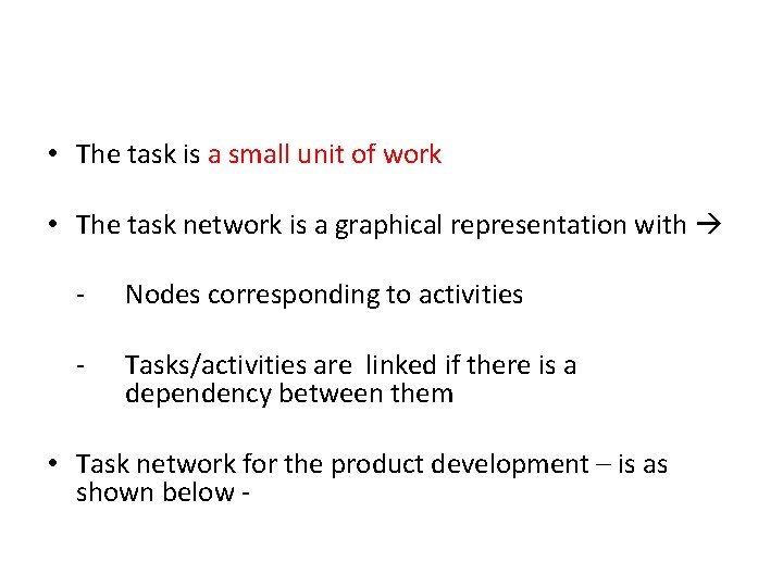  • The task is a small unit of work • The task network