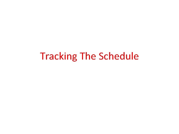 Tracking The Schedule Tracking The Schedule