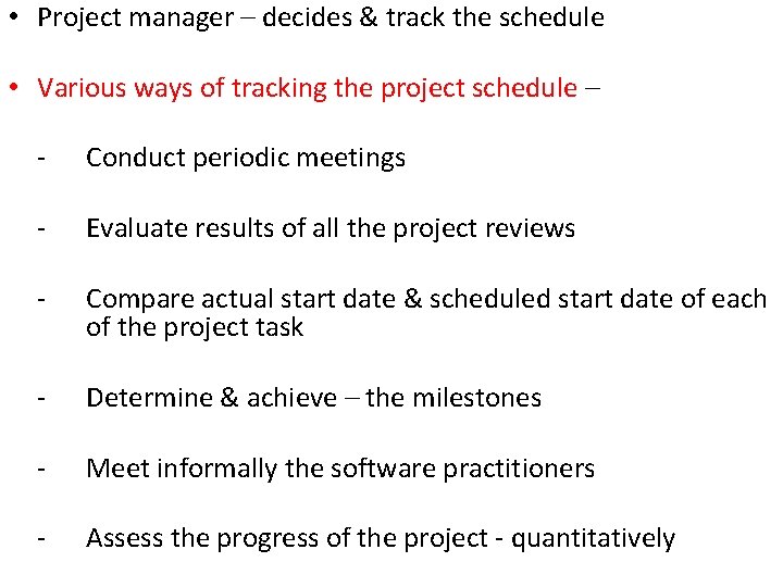  • Project manager – decides & track the schedule • Various ways of