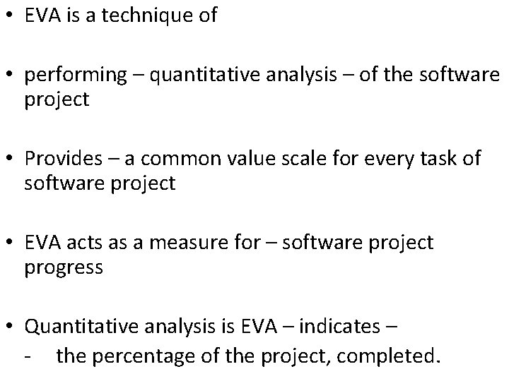  • EVA is a technique of • performing – quantitative analysis – of