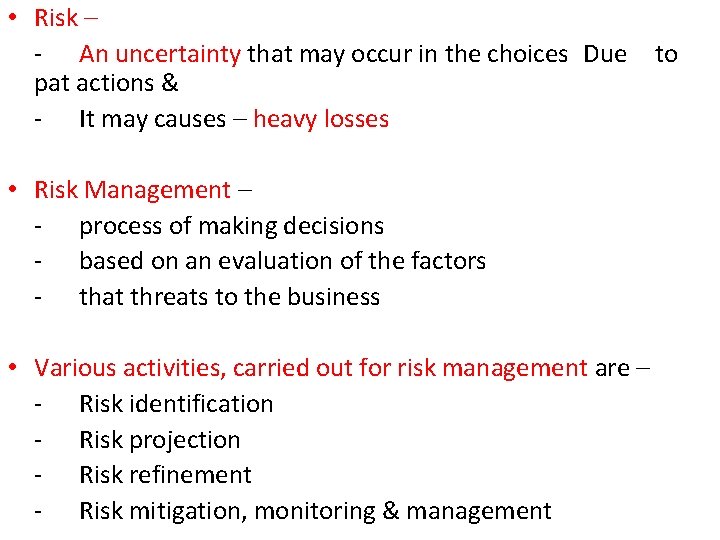  • Risk – - An uncertainty that may occur in the choices Due