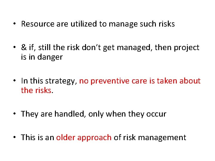  • Resource are utilized to manage such risks • & if, still the