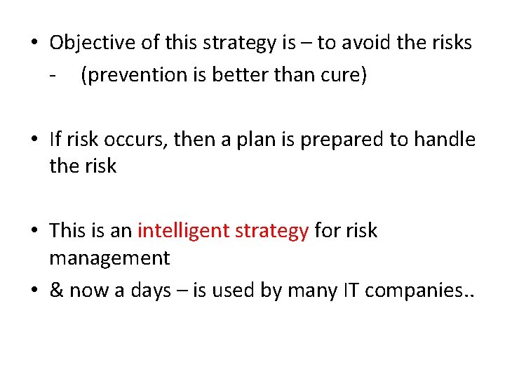 • Objective of this strategy is – to avoid the risks - (prevention • Objective of this strategy is – to avoid the risks - (prevention