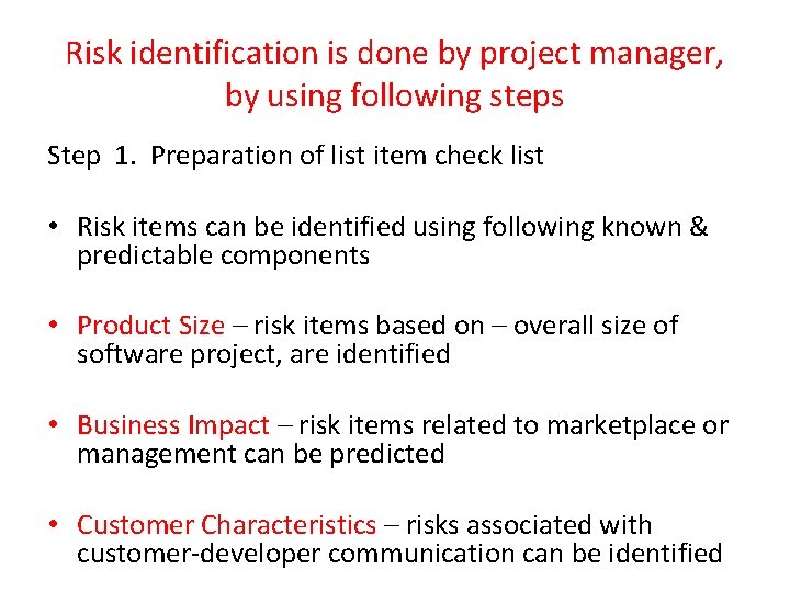 Risk identification is done by project manager, by using following steps Step 1. Preparation Risk identification is done by project manager, by using following steps Step 1. Preparation