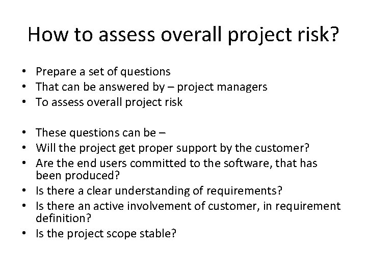 How to assess overall project risk? • Prepare a set of questions • That