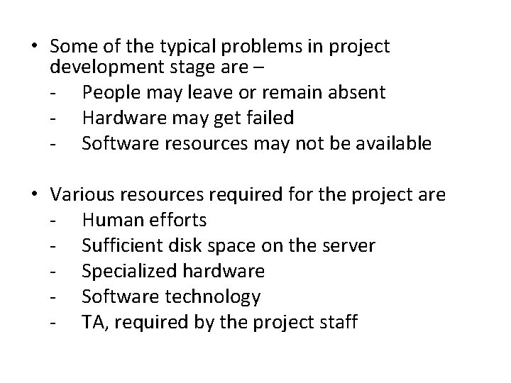 • Some of the typical problems in project development stage are – -