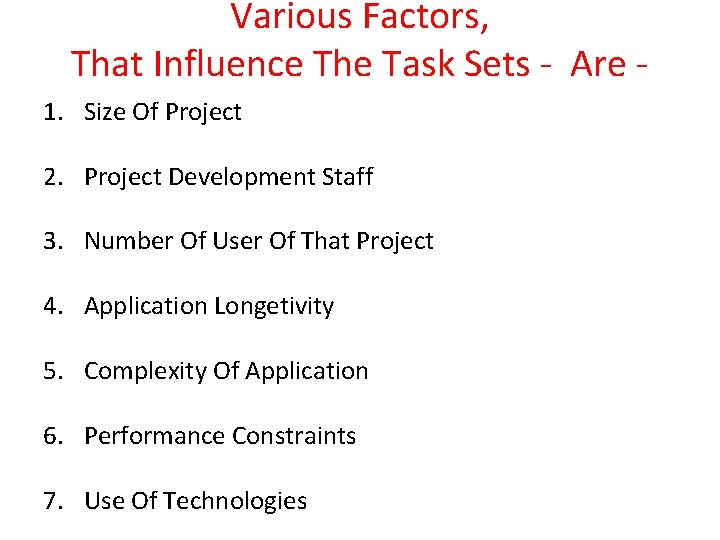 Various Factors, That Influence The Task Sets - Are 1. Size Of Project 2. Various Factors, That Influence The Task Sets - Are 1. Size Of Project 2.