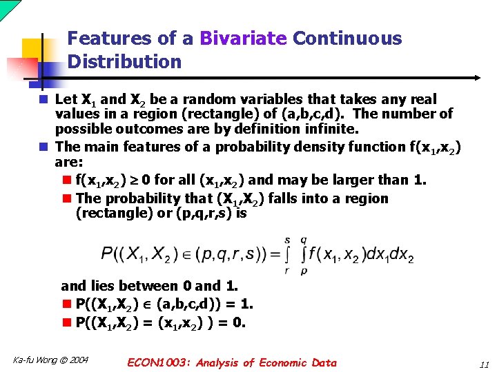 Features of a Bivariate Continuous Distribution n Let X 1 and X 2 be