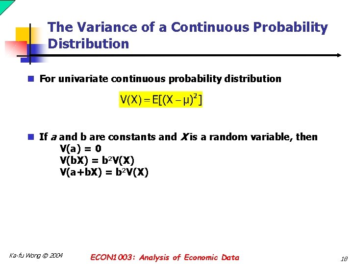 The Variance of a Continuous Probability Distribution n For univariate continuous probability distribution n