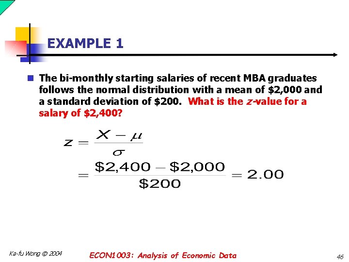 EXAMPLE 1 n The bi-monthly starting salaries of recent MBA graduates follows the normal