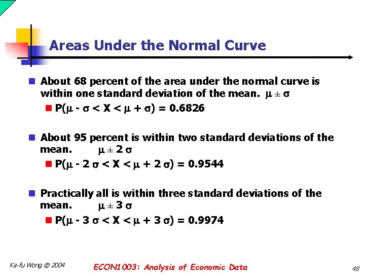 Areas Under the Normal Curve n About 68 percent of the area under the