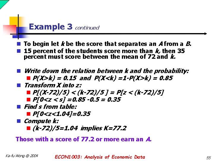 Example 3 continued n To begin let k be the score that separates an