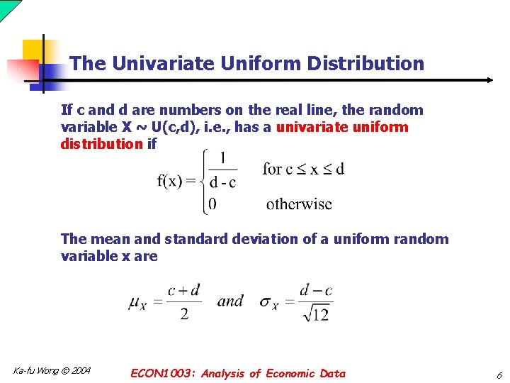 The Univariate Uniform Distribution If c and d are numbers on the real line,