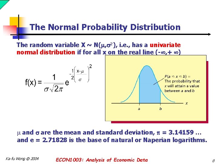 The Normal Probability Distribution The random variable X ~ N( , 2), i. e.