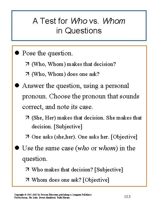A Test for Who vs. Whom in Questions l Pose the question. ä (Who,