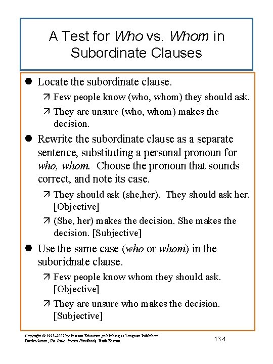 A Test for Who vs. Whom in Subordinate Clauses l Locate the subordinate clause.