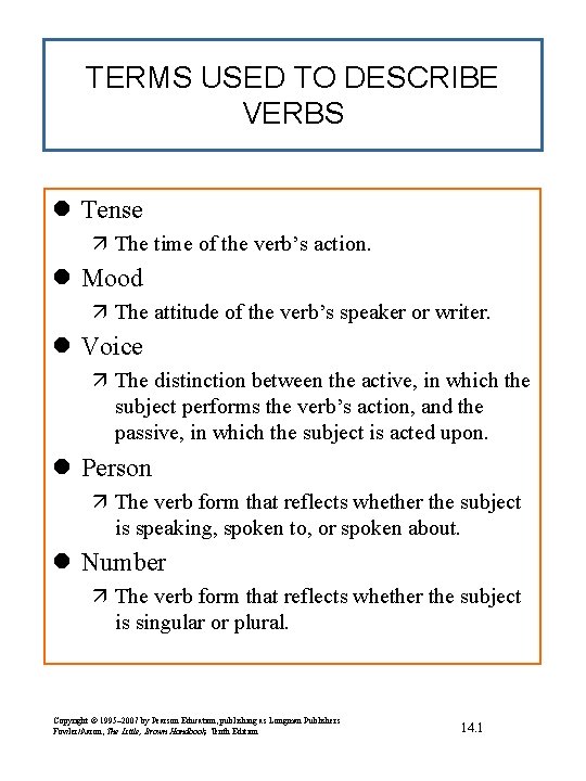 TERMS USED TO DESCRIBE VERBS l Tense ä The time of the verb’s action.