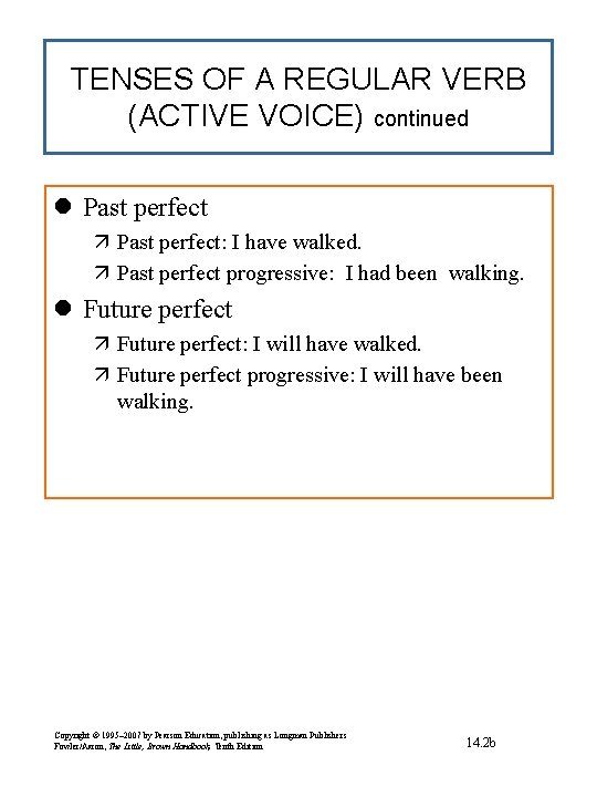 TENSES OF A REGULAR VERB (ACTIVE VOICE) continued l Past perfect ä Past perfect:
