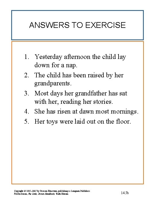 ANSWERS TO EXERCISE 1. Yesterday afternoon the child lay down for a nap. 2.