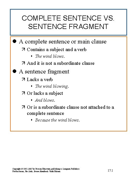 COMPLETE SENTENCE VS. SENTENCE FRAGMENT l A complete sentence or main clause ä Contains