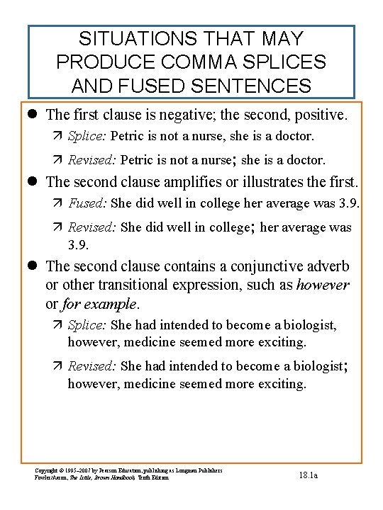 SITUATIONS THAT MAY PRODUCE COMMA SPLICES AND FUSED SENTENCES l The first clause is