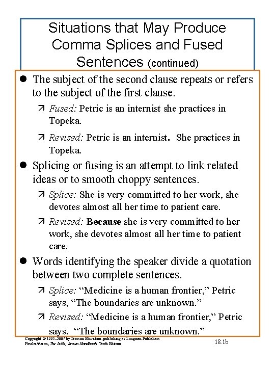 Situations that May Produce Comma Splices and Fused Sentences (continued) l The subject of
