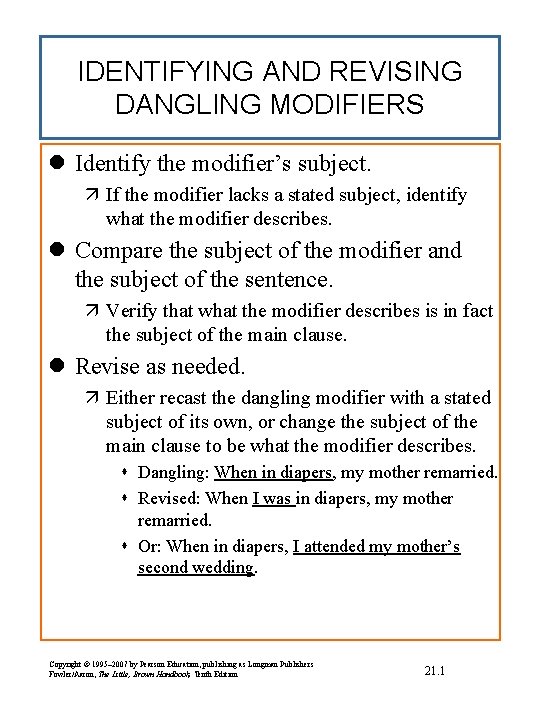 IDENTIFYING AND REVISING DANGLING MODIFIERS l Identify the modifier’s subject. ä If the modifier