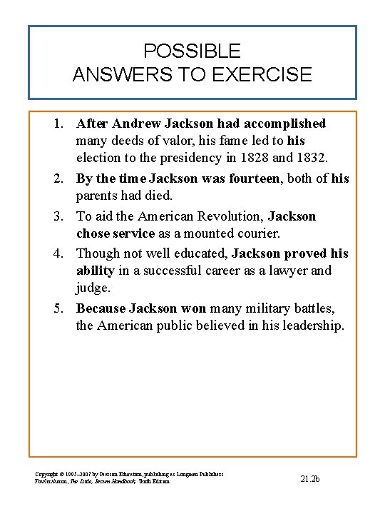 POSSIBLE ANSWERS TO EXERCISE 1. After Andrew Jackson had accomplished many deeds of valor,