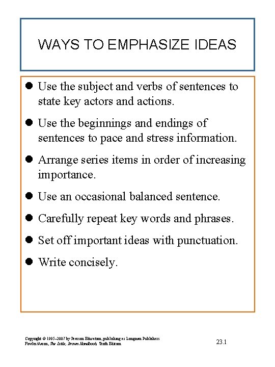 WAYS TO EMPHASIZE IDEAS l Use the subject and verbs of sentences to state