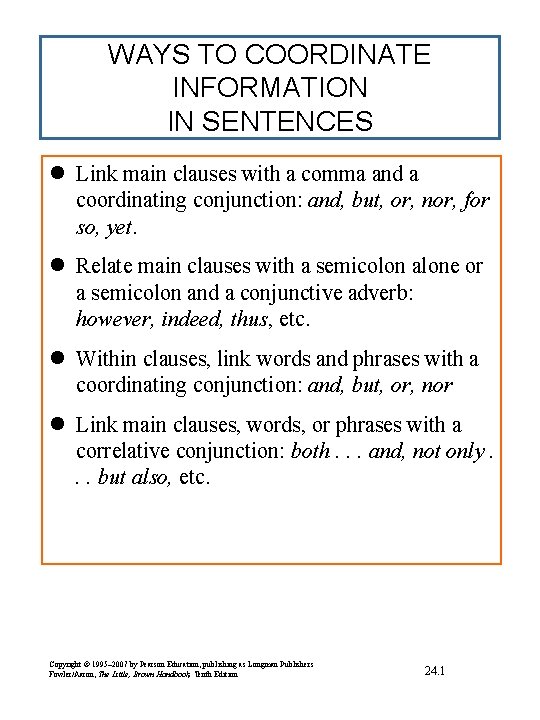 WAYS TO COORDINATE INFORMATION IN SENTENCES l Link main clauses with a comma and