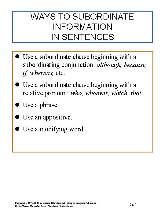 WAYS TO SUBORDINATE INFORMATION IN SENTENCES l Use a subordinate clause beginning with a