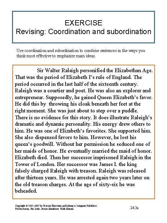 EXERCISE Revising: Coordination and subordination Use coordination and subordination to combine sentences in the