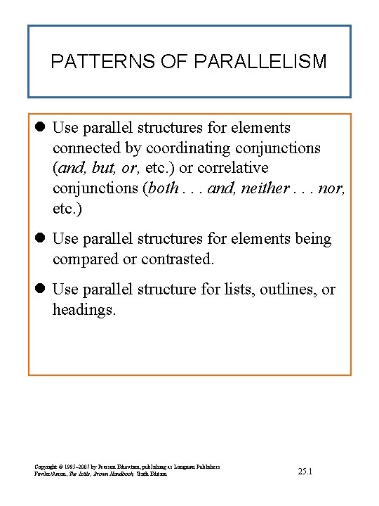 PATTERNS OF PARALLELISM l Use parallel structures for elements connected by coordinating conjunctions (and,