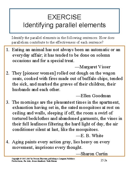 EXERCISE Identifying parallel elements Identify the parallel elements in the following sentences. How does