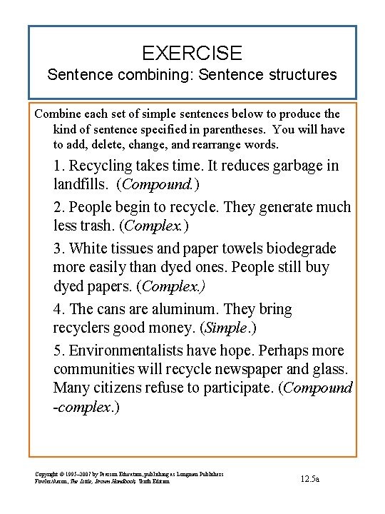 EXERCISE Sentence combining: Sentence structures Combine each set of simple sentences below to produce