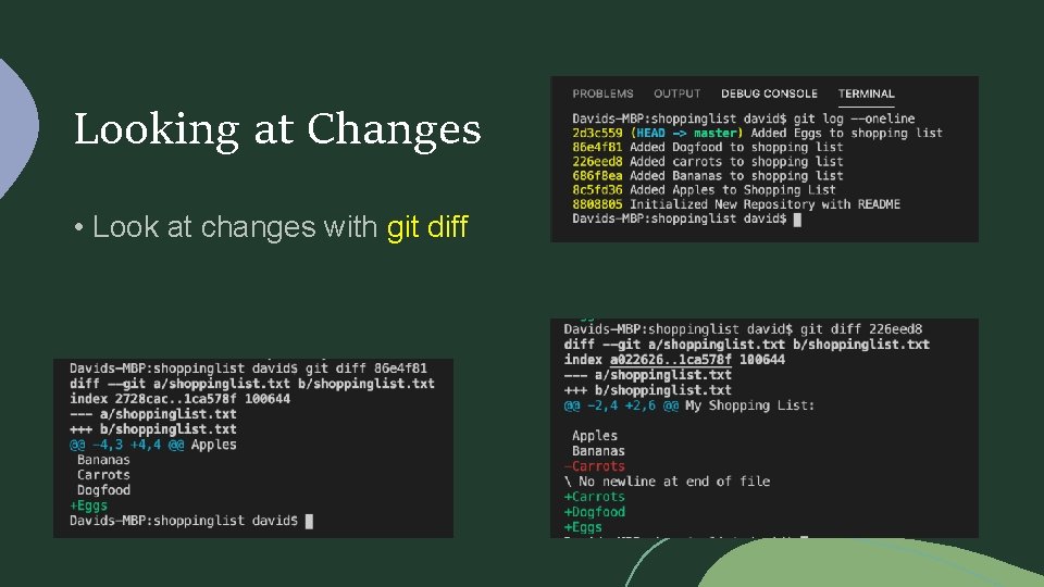Looking at Changes • Look at changes with git diff 